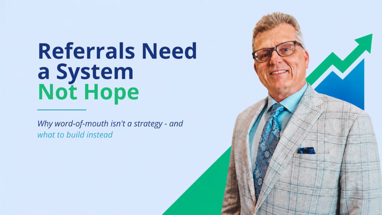 Image of Mike Hodges next to test that reads: Referrals Need a System, Not Hope. Why word-of-mouth isn't a strategy — and what to build instead