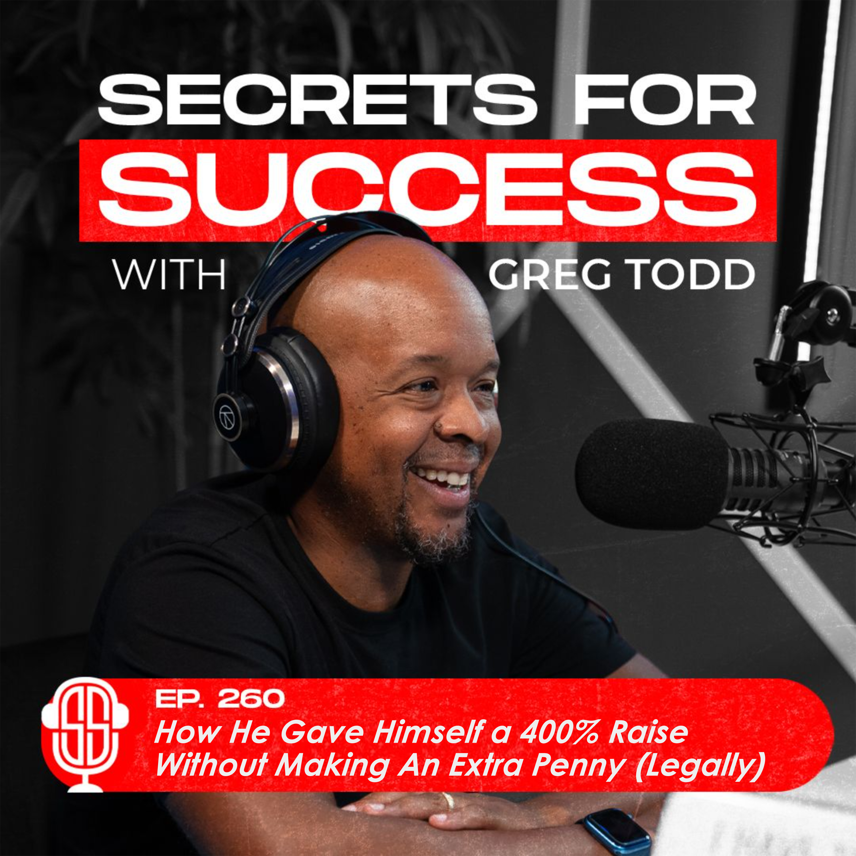 Episode 260: How He Gave Himself a 400% Raise Without Making An Extra Penny (Legally) episode artwork