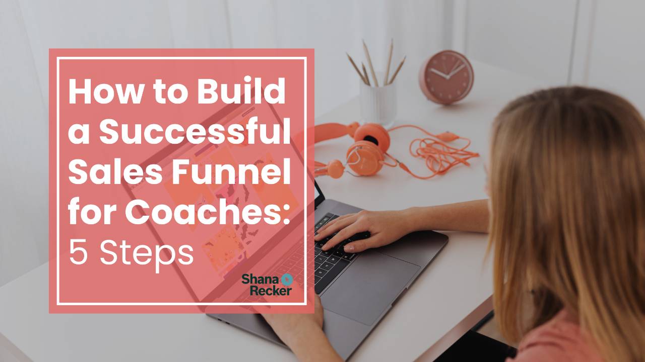 How to Build a Successful Sales Funnel for Coaches: 5 Steps