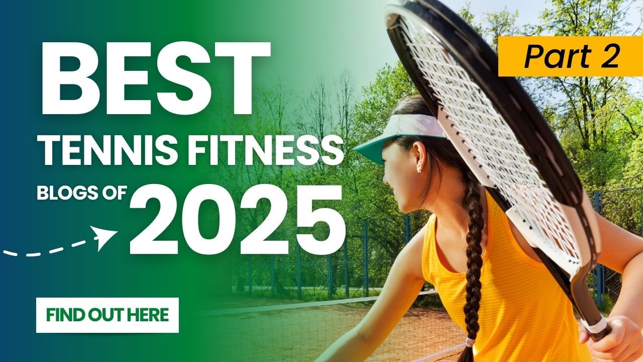 Best Tennis Fitness Blogs of 2025