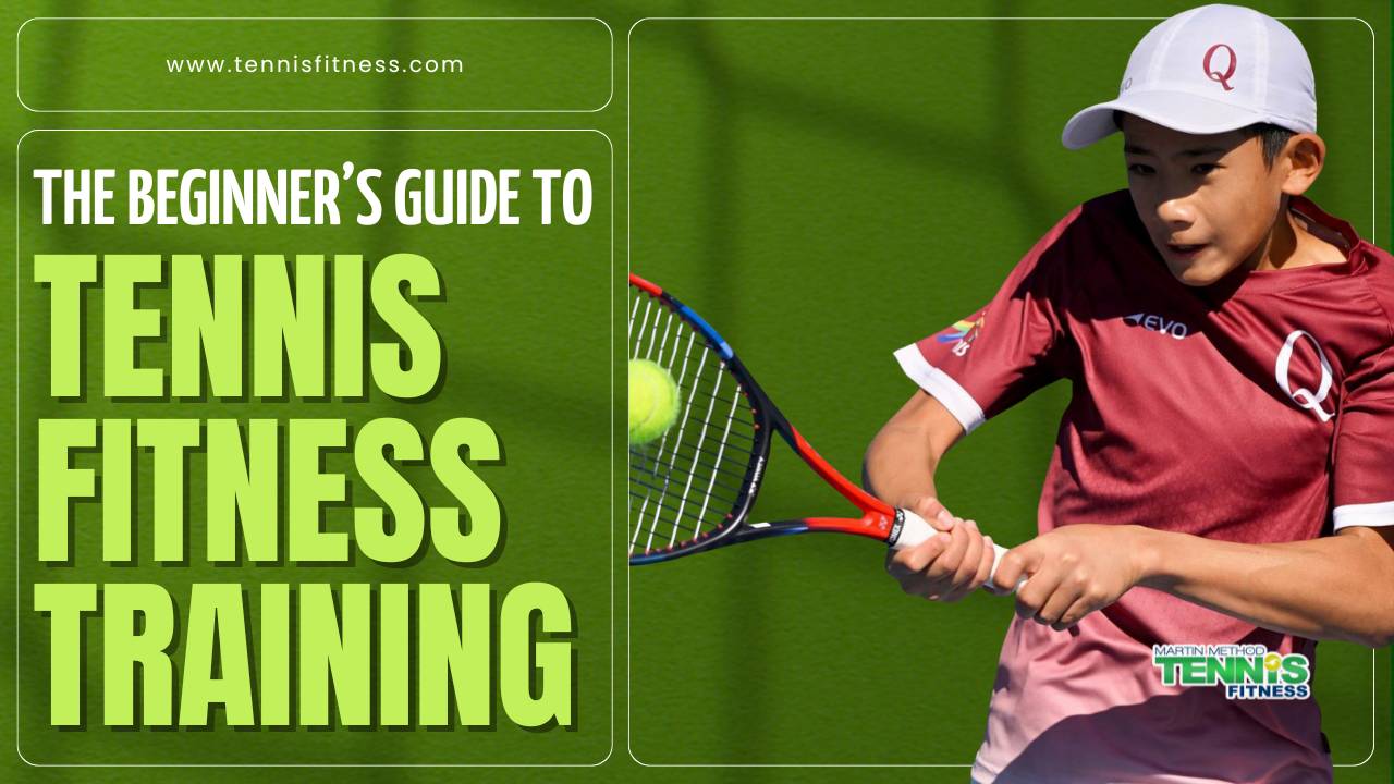 Beginner Tennis Fitness Guide: Build a Stronger Game