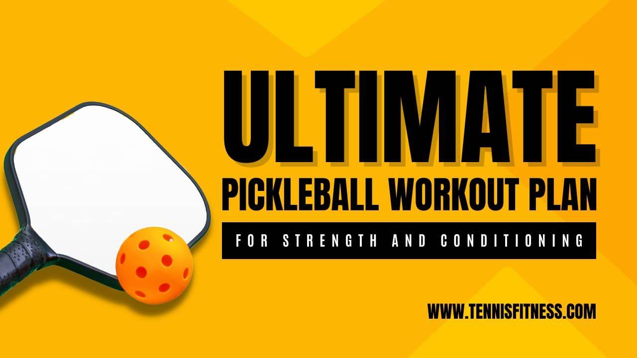 Pickleball Workout Plan Strength and Conditioning