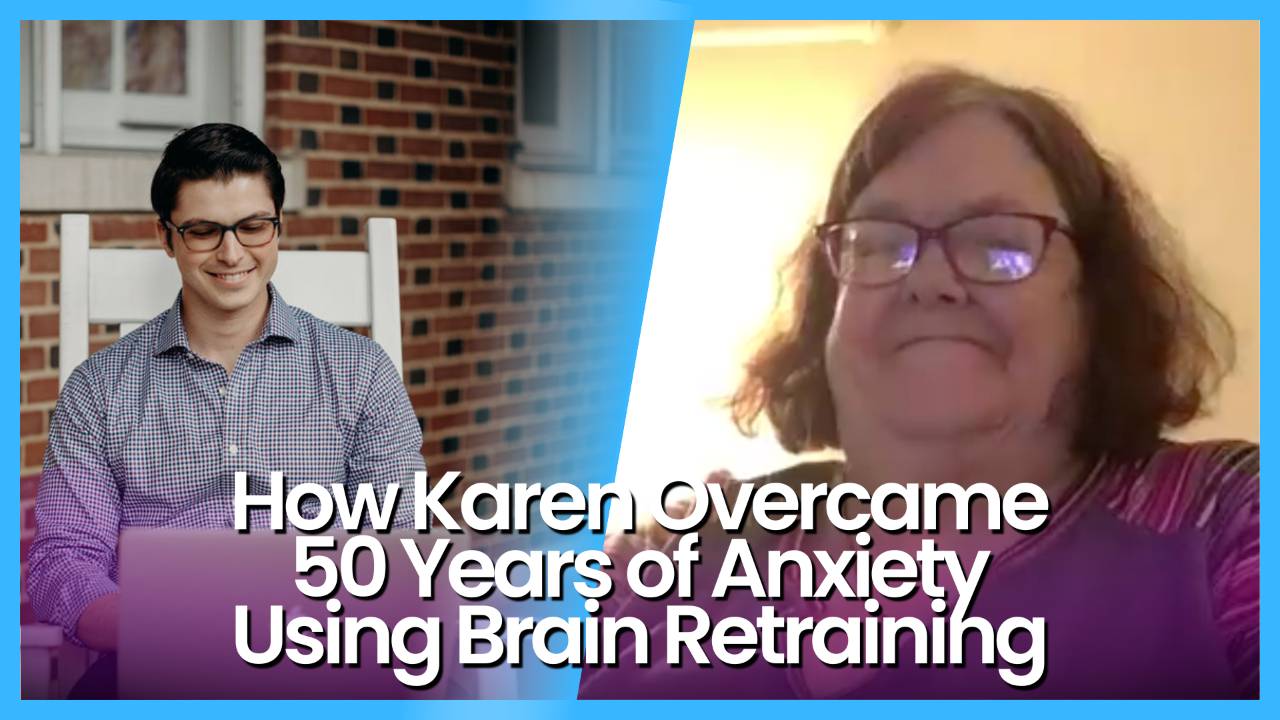 How Karen Overcame 50 Years of Anxiety Using Brain Retraining - Anxiety At 60 Age