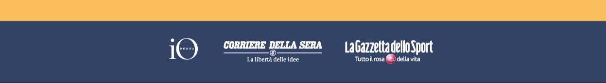 iO Donna, Corriere della Sera, La Gazzetta dello Sport