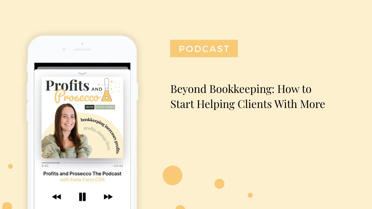 Katie Ferro and Serena discuss building confidence in bookkeeping advisory services on the Profits + Prosecco podcast.