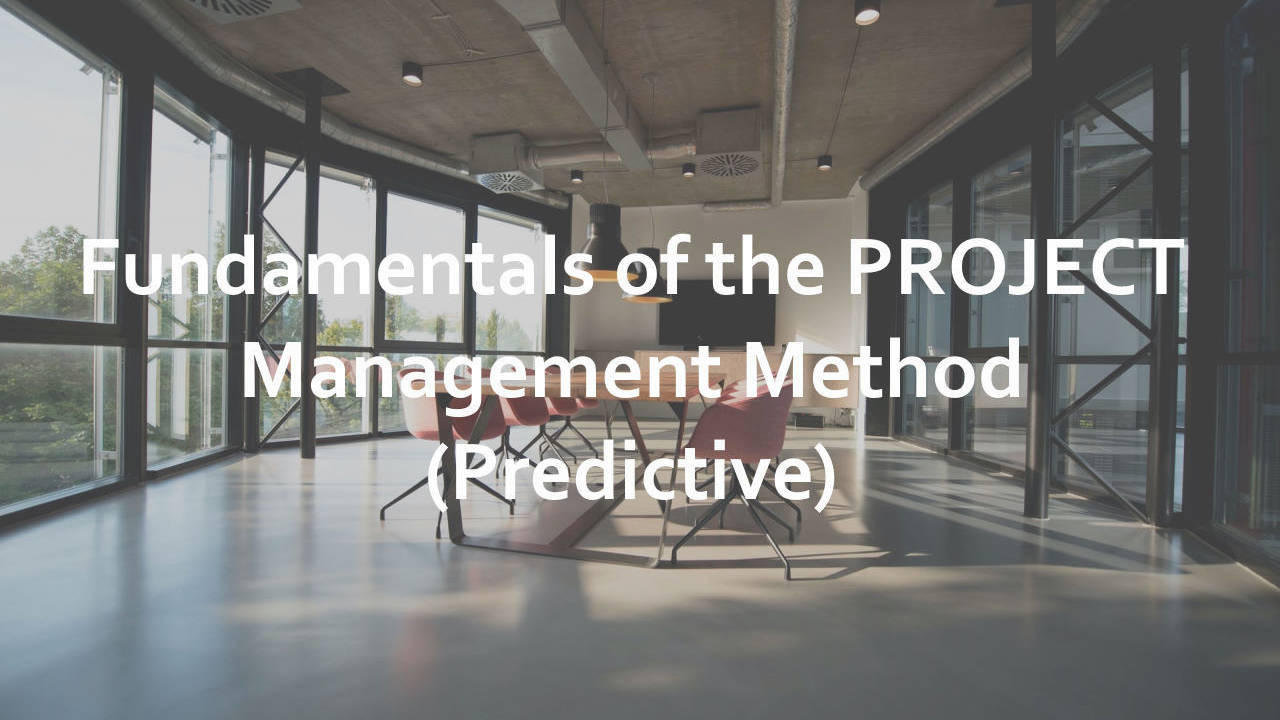 Fundamentals of the PROJECT Management Method (Predictive)
