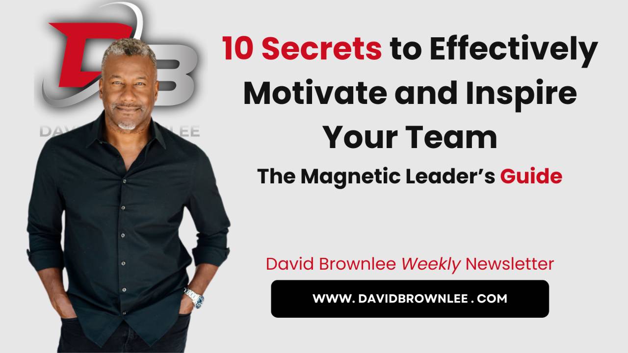 10 Secrets to Effectively Motivate and Inspire Your Team