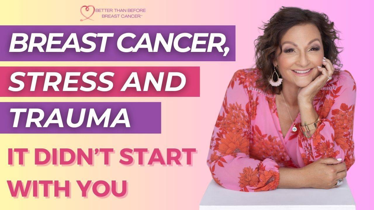#318 Breast Cancer, Stress and Trauma - It Didn't Start With You