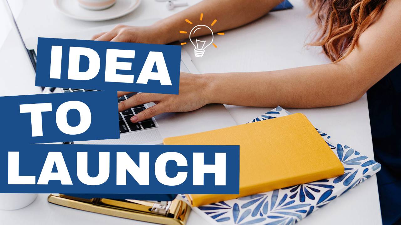 Idea To Launch