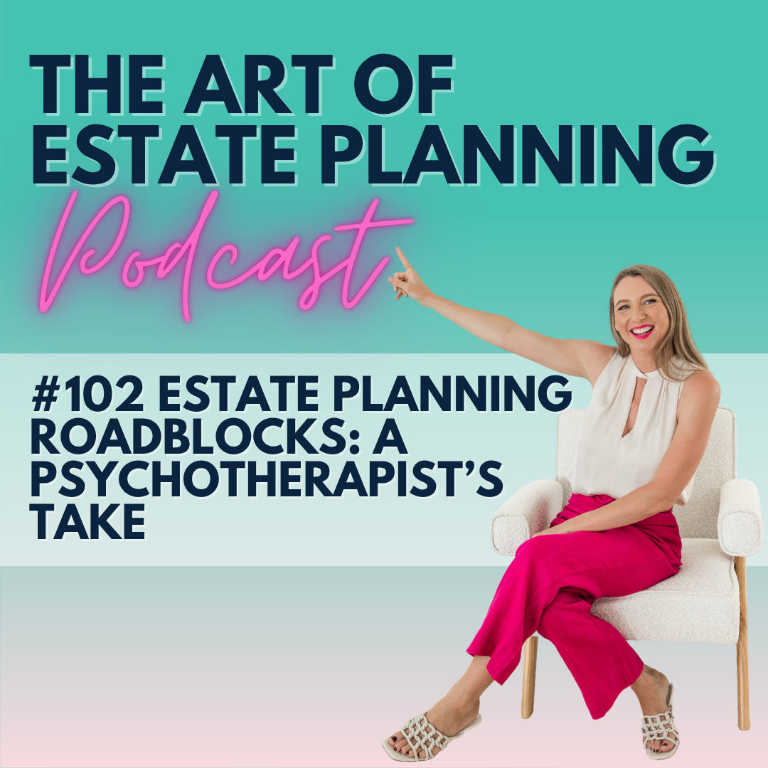 #102 Estate Planning Roadblocks: A Psychotherapist’s Take episode artwork