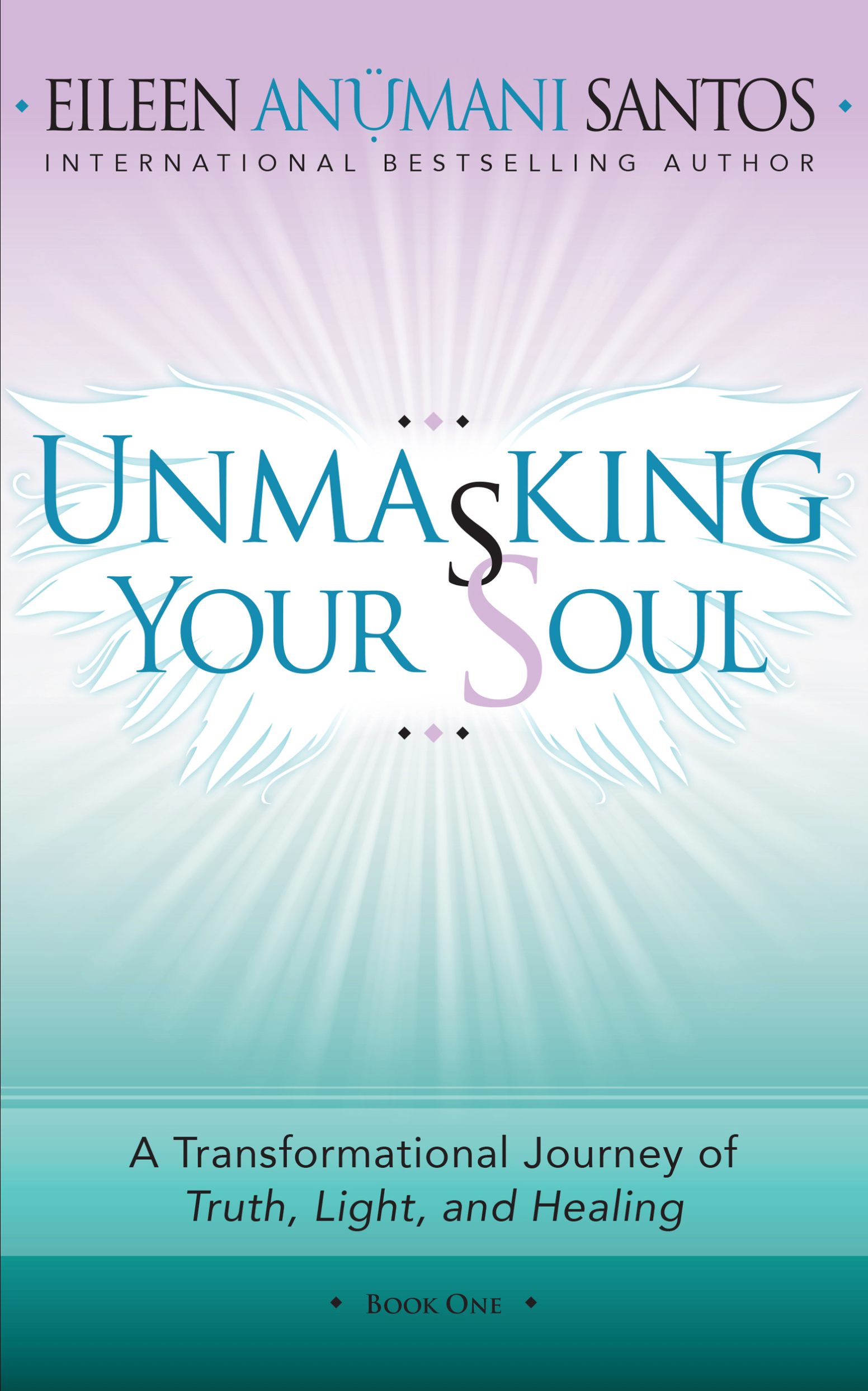 Unmasking Your Soul by Eileen Anümani Santos