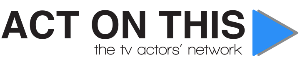 Act On This - The TV Actors' Network