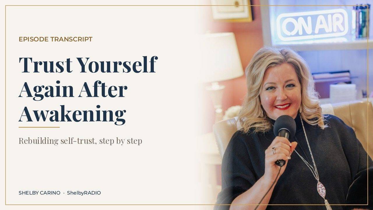 How Do You Trust Yourself Again After a Spiritual Awakening? - ShelbyRADIO episode transcript cover