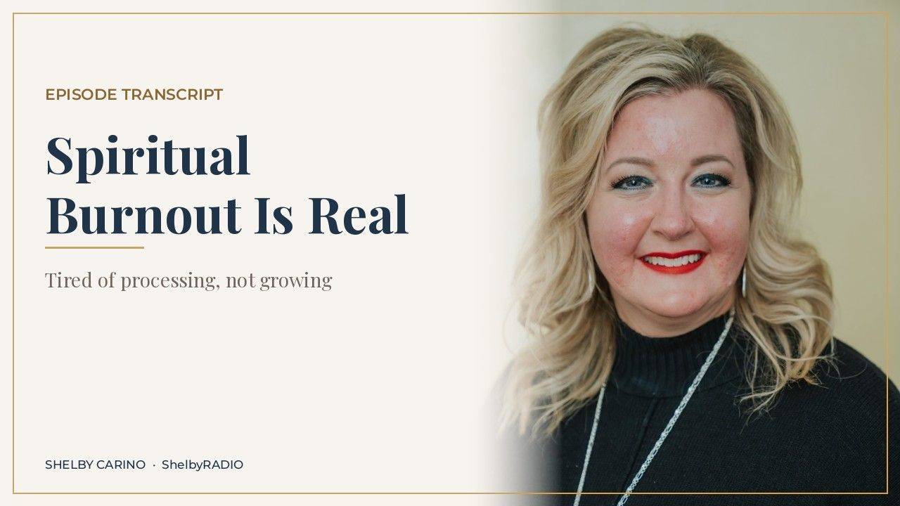 What Is Spiritual Burnout and How Do You Move Through It? - ShelbyRADIO episode transcript cover