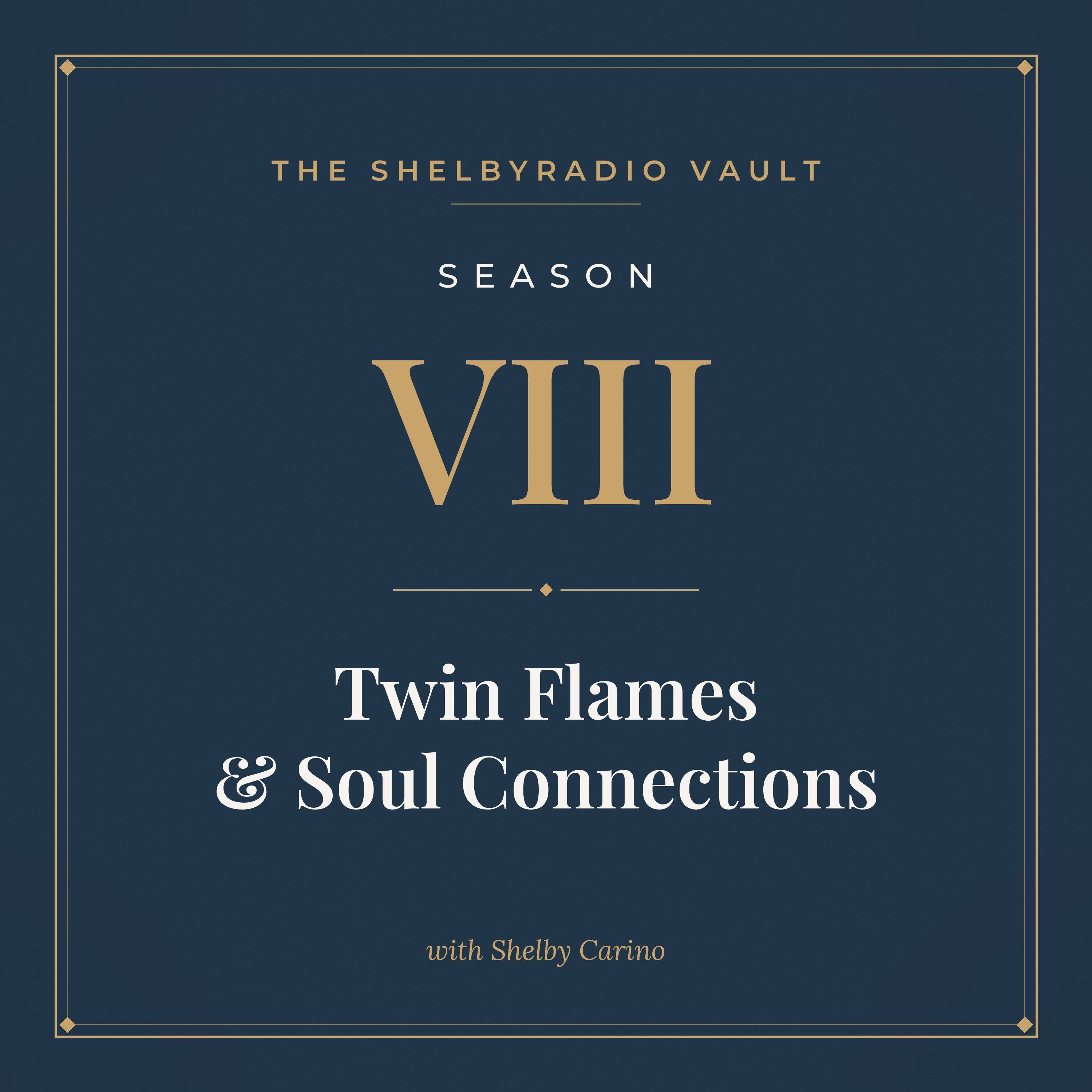 ShelbyRADIO Vault Season 8: Twin Flames & Soul Connections