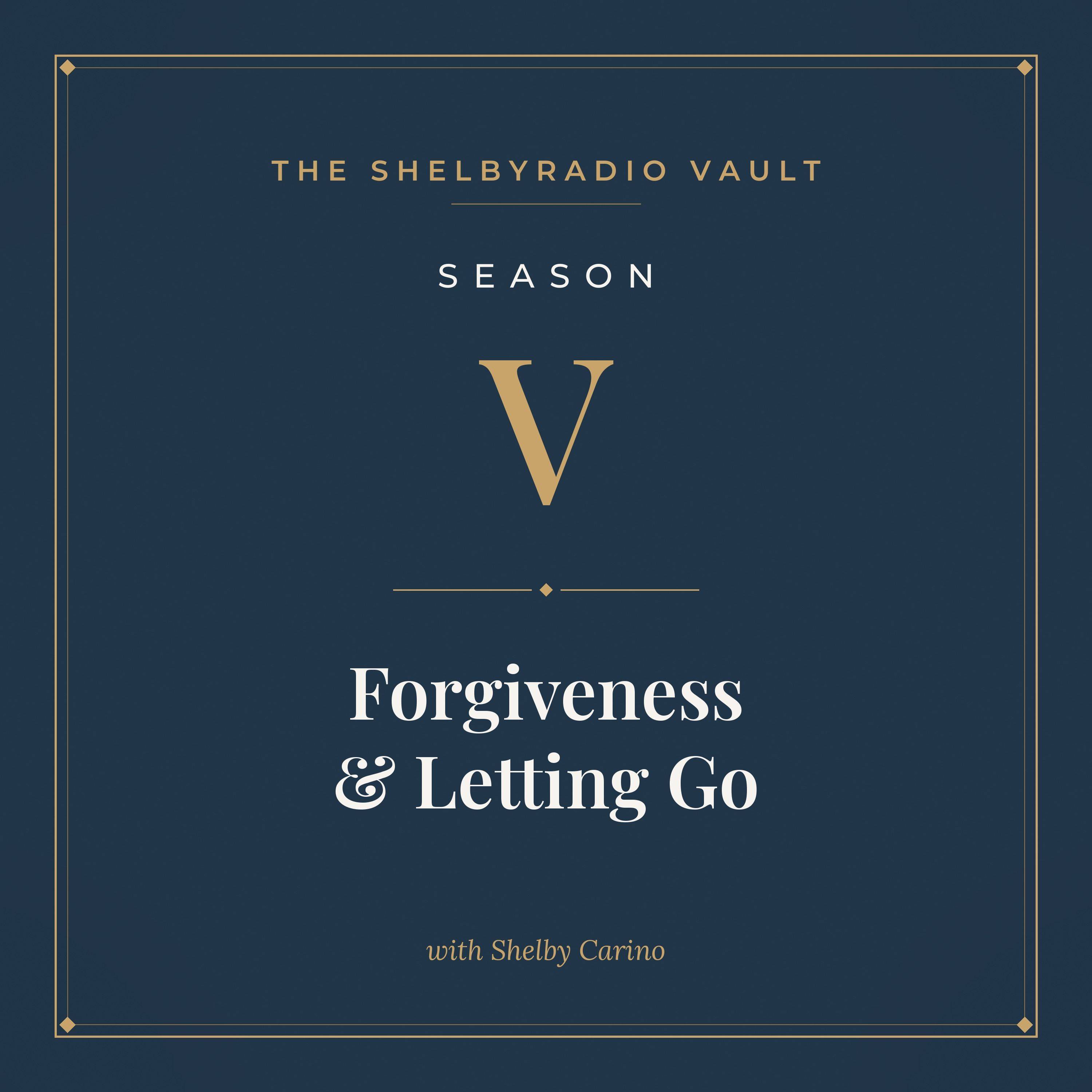 ShelbyRADIO Vault Season 5: Forgiveness & Letting Go