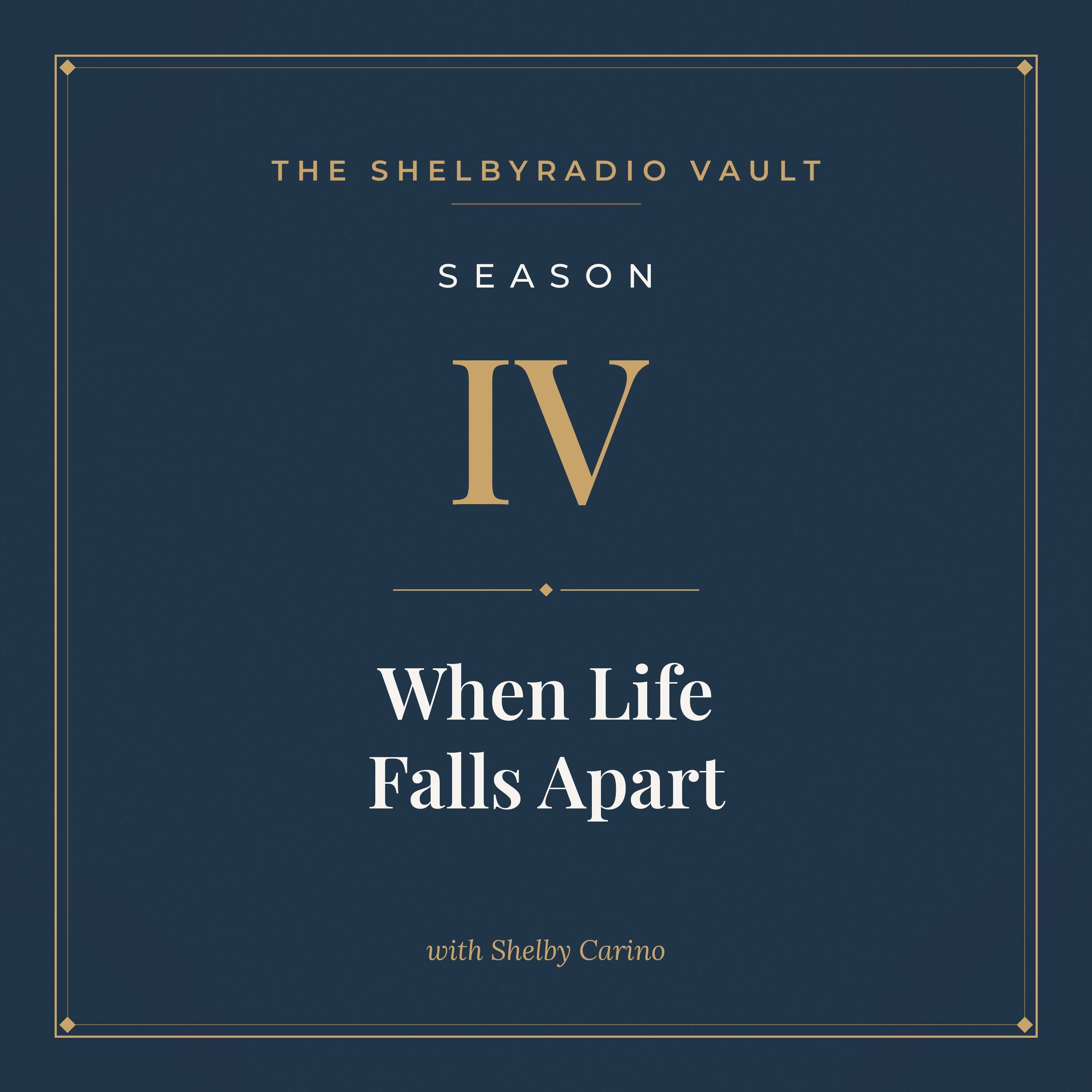 ShelbyRADIO Vault Season 4: When Life Falls Apart