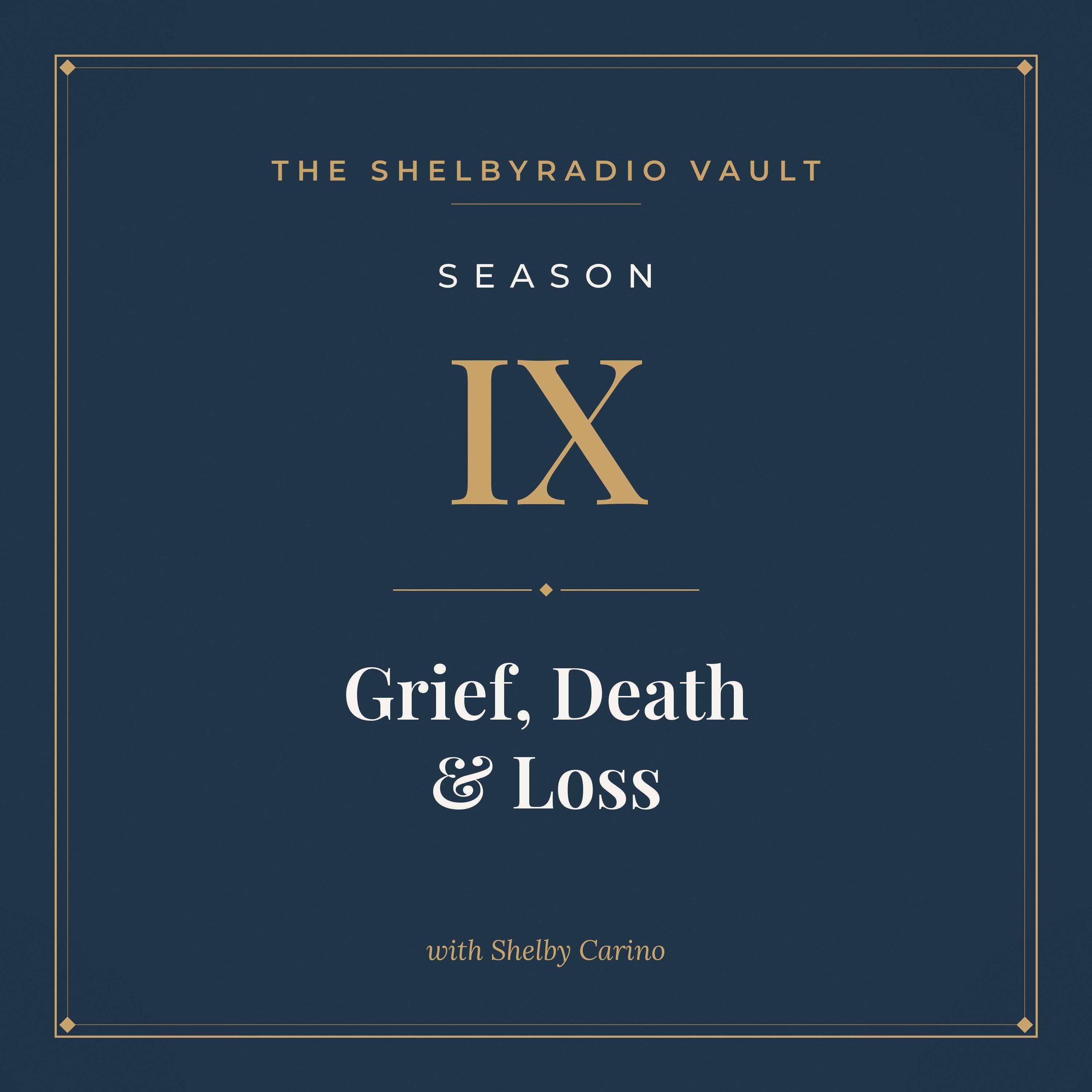ShelbyRADIO Vault Season 9: Grief, Death & Loss