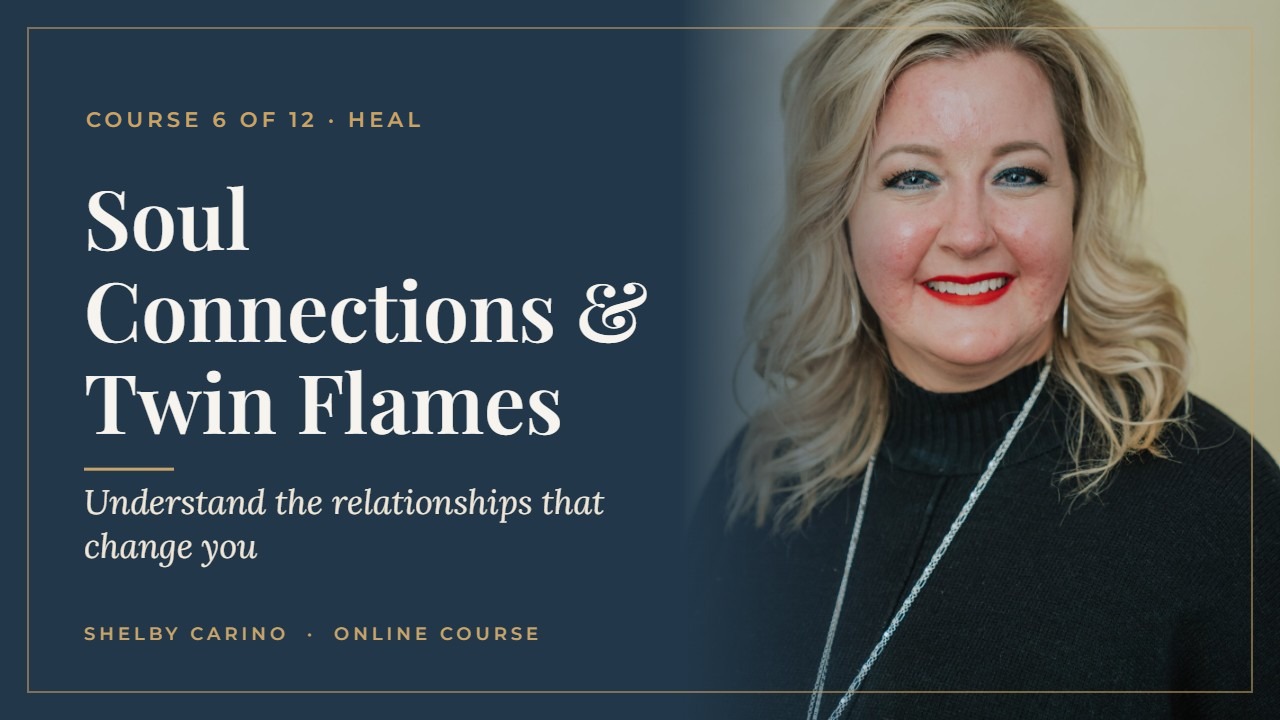 Soul Connections & Twin Flames course by Shelby Carino