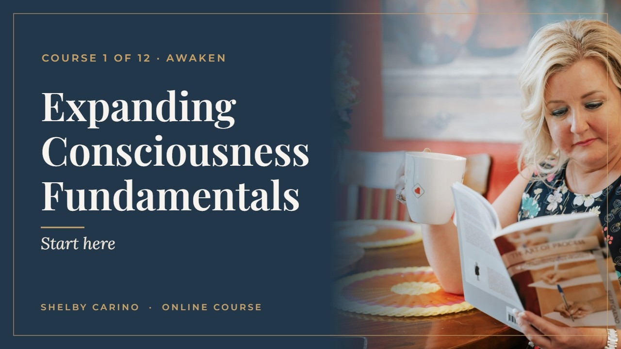 Expanding Consciousness Fundamentals course by Shelby Carino