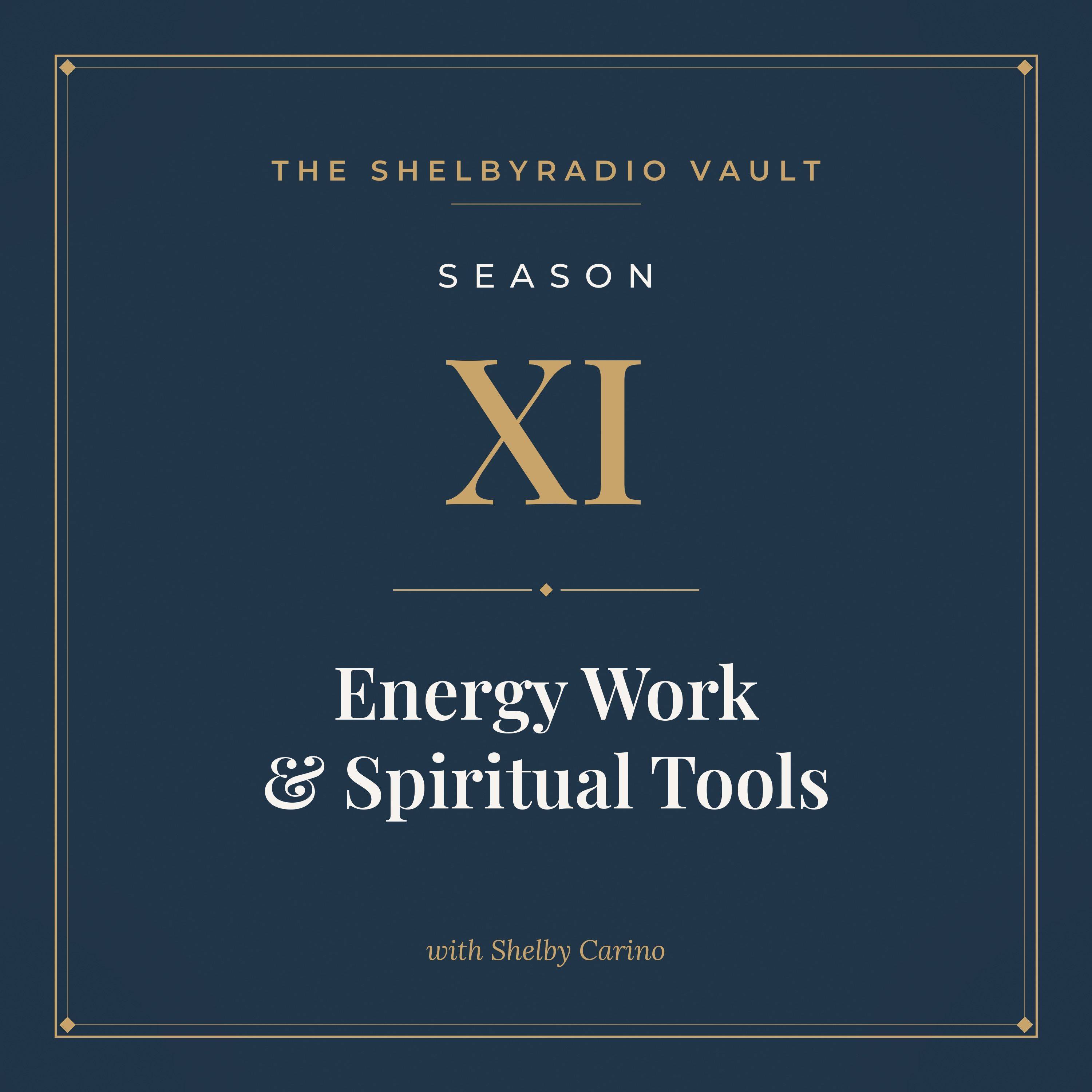 ShelbyRADIO Vault Season 11: Energy Work & Spiritual Tools