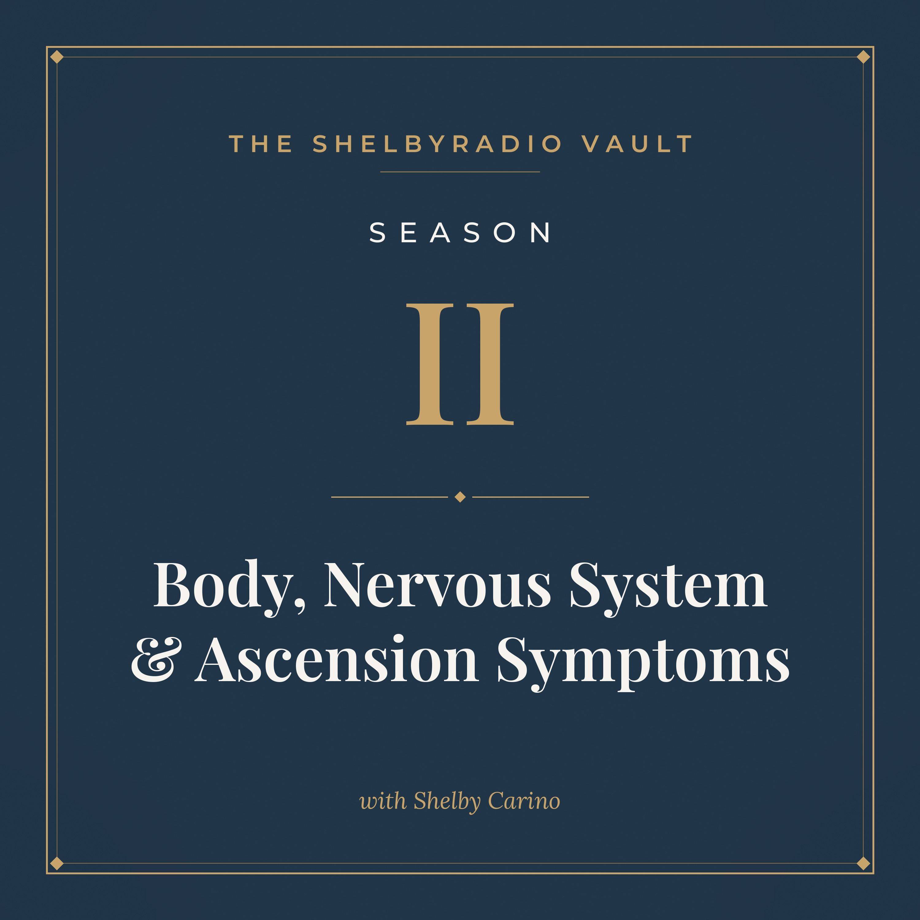 ShelbyRADIO Vault Season 2: Body, Nervous System & Ascension Symptoms