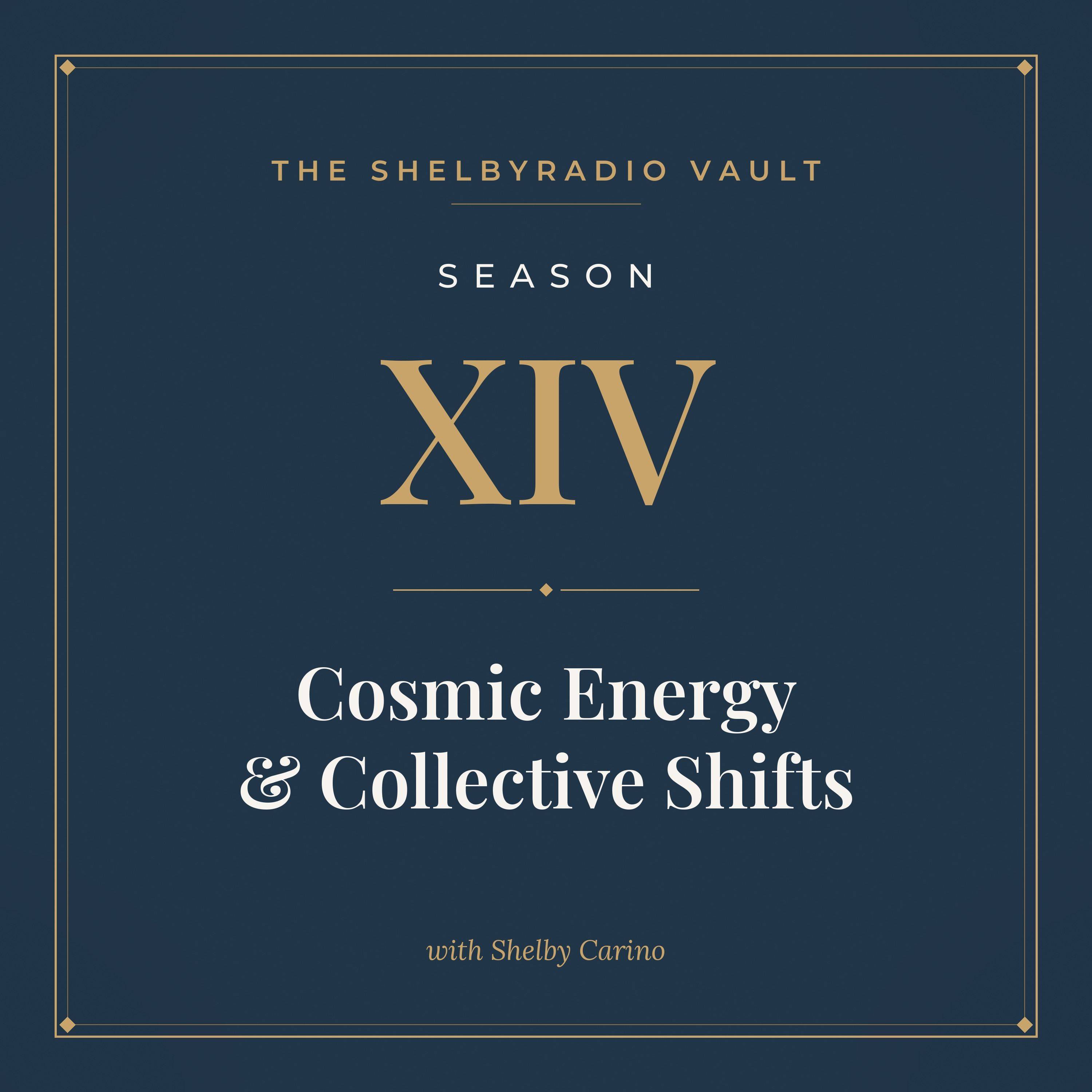 ShelbyRADIO Vault Season 14: Cosmic Energy & Collective Shifts