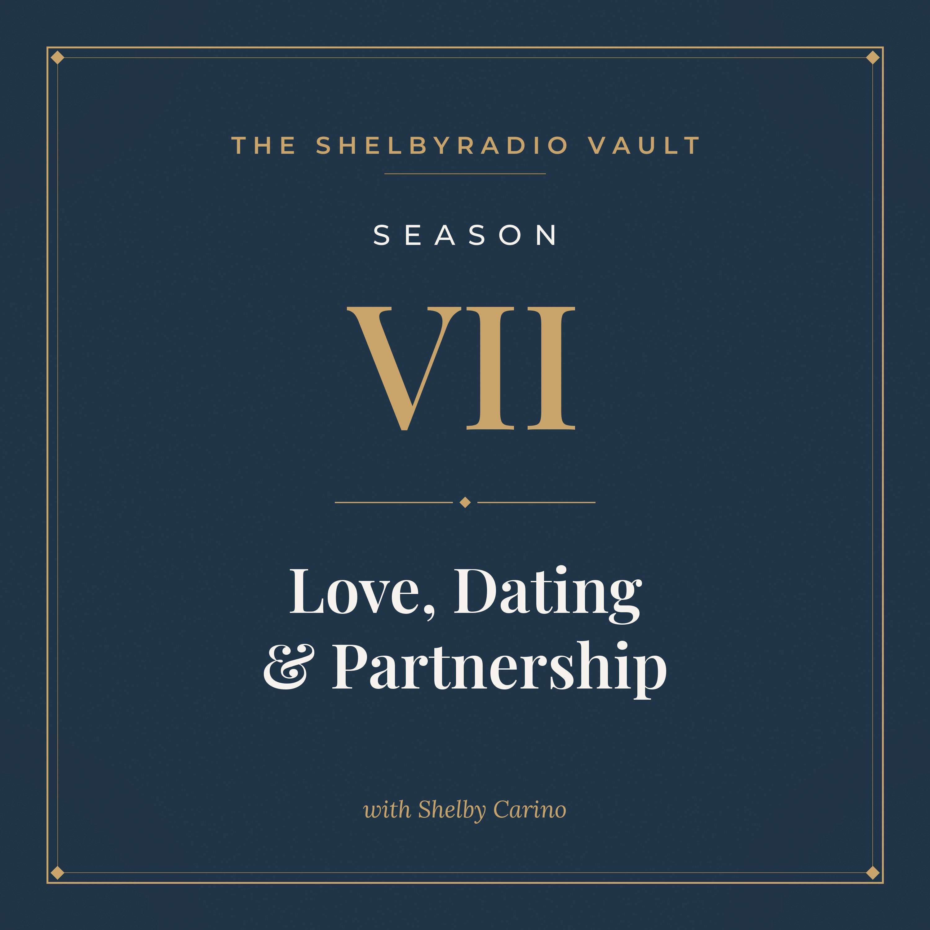 ShelbyRADIO Vault Season 7: Love, Dating & Partnership