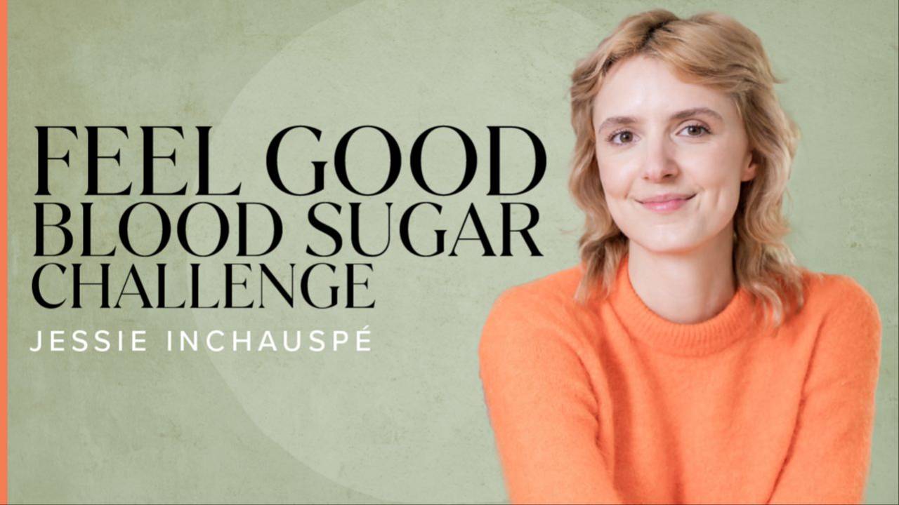 The Feel Good Blood Sugar Challenge with Jessie Inchauspé