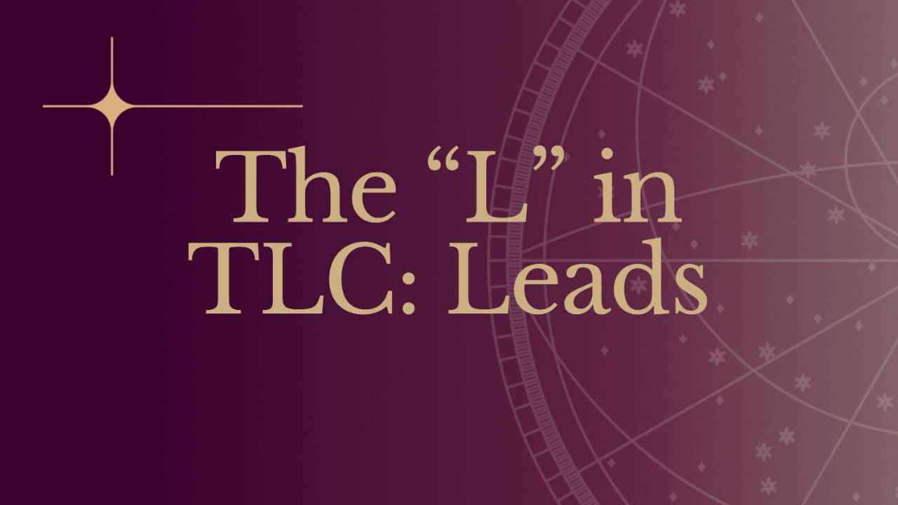 The "L" in TLC: Leads
