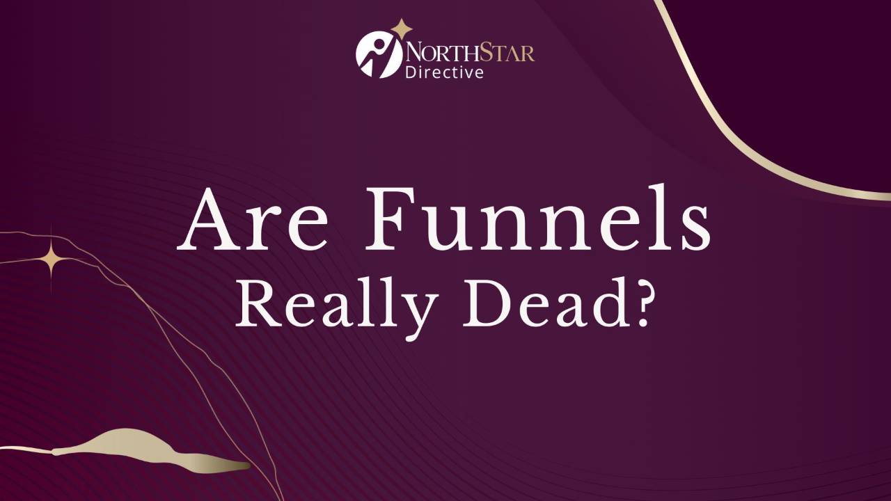 Are Funnels Dead? The Evolution of Connecting with Your Audience