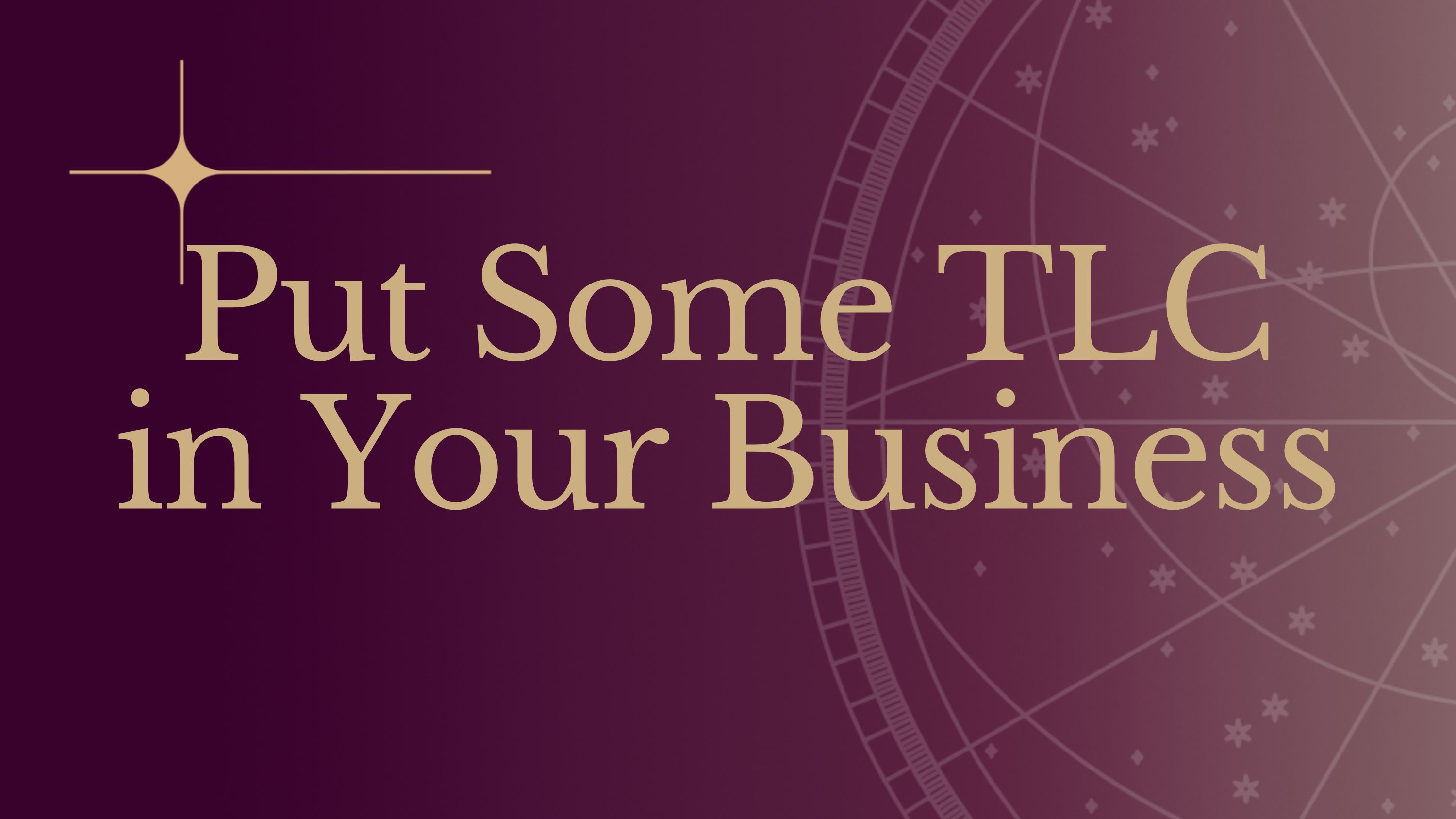 Put some TLC in your business