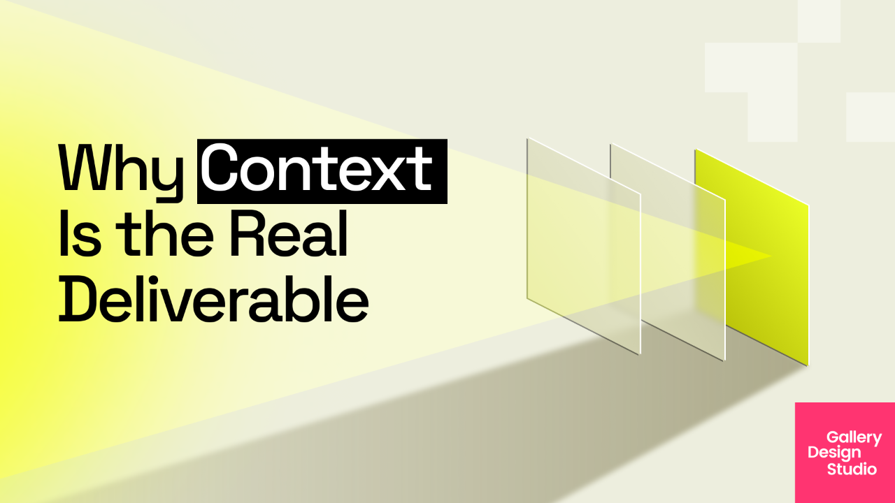 Why Context Is the Real Deliverable