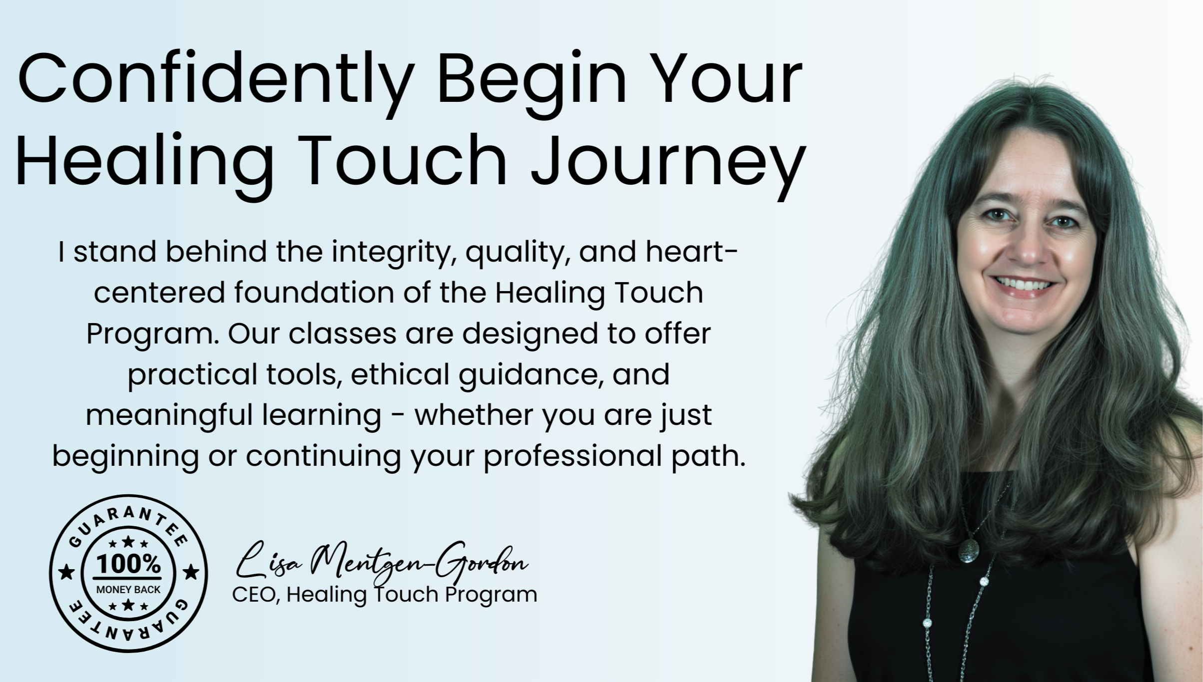 Healing Touch Program unconditional satisfaction guarantee, endorsed by program leadership, supporting a confident and risk-free start to Healing Touch training.