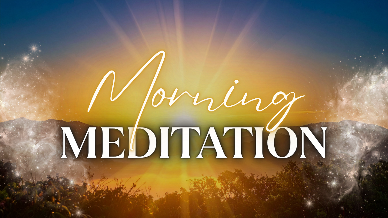 New Morning Meditation - Setting the Tone of the Day GFC
