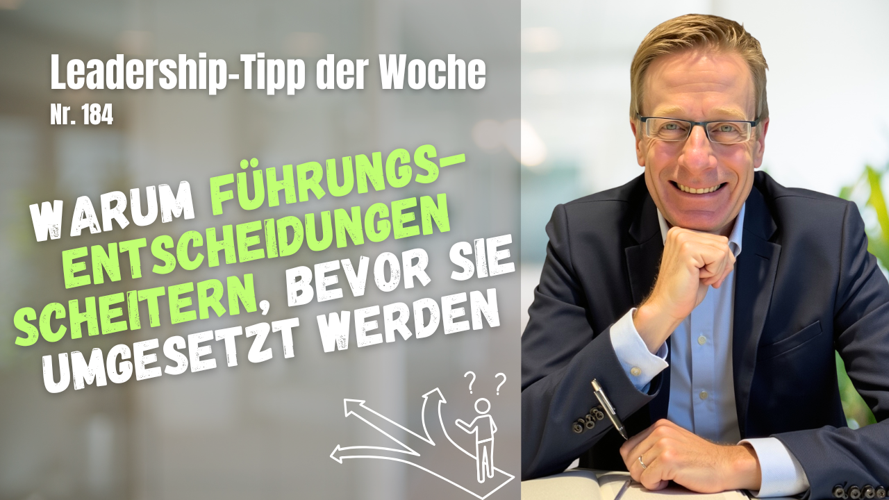 Warum Führungsentscheidungen scheitern, bevor sie umgesetzt werden