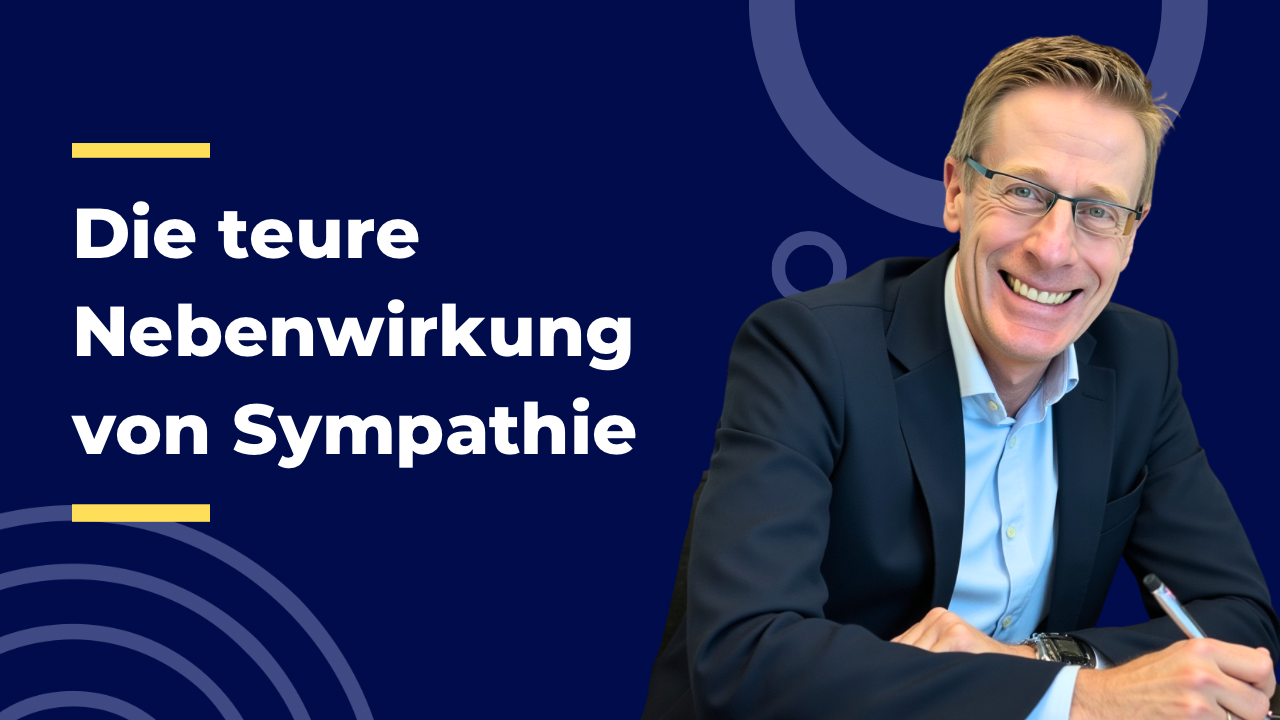💡 Die teure Nebenwirkung von Sympathie