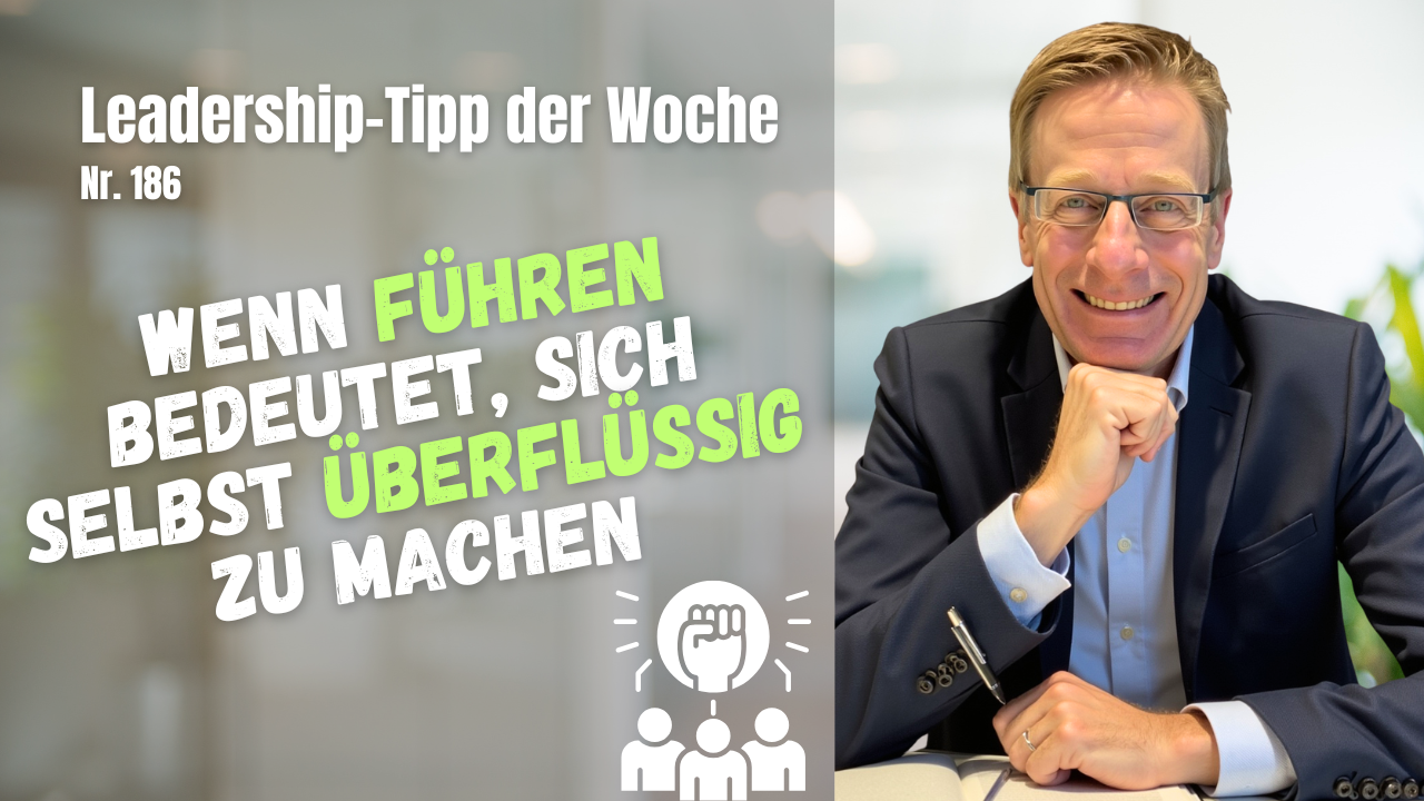 Wenn Führen bedeutet, sich selbst überflüssig zu machen