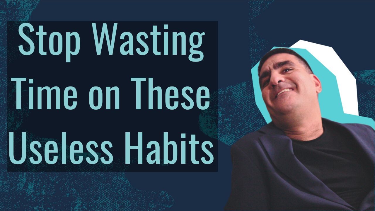 Stop Wasting Time on These Useless Habits