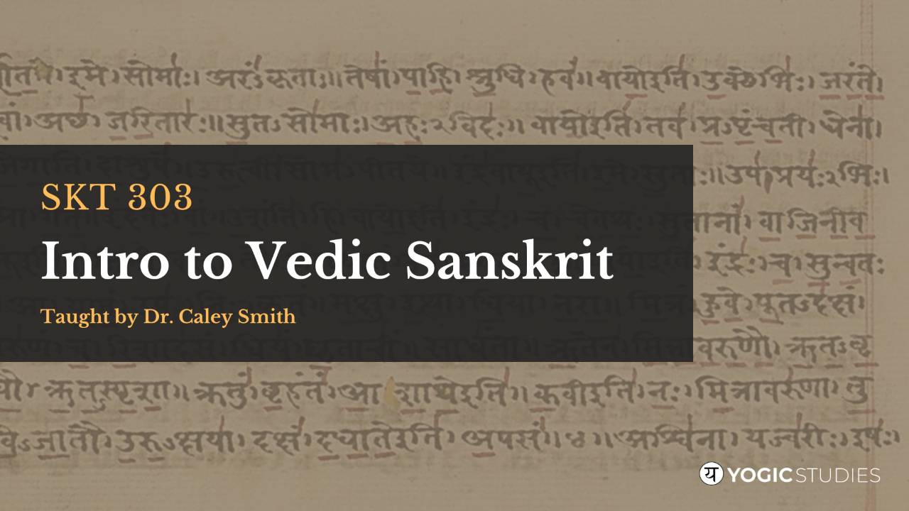 SKT 303 | Intro to Vedic Sanskrit