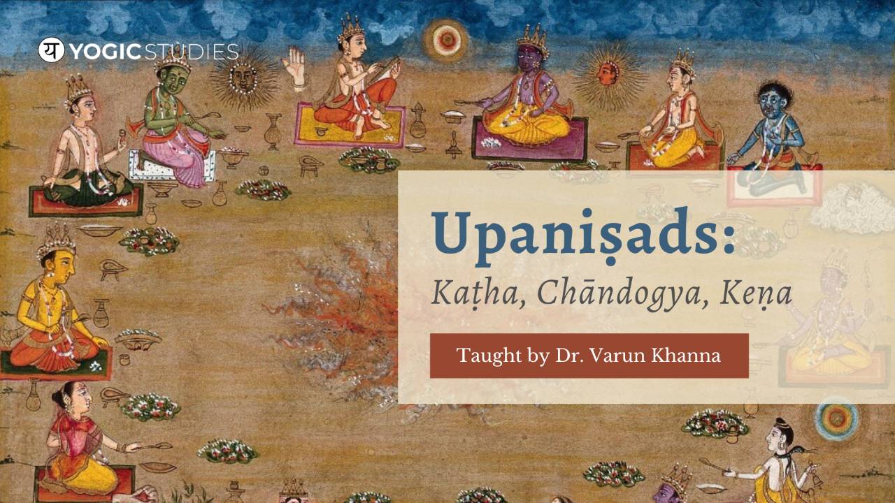 YS 207 | Upaniṣads: Kaṭha, Chāndogya, Keṇa