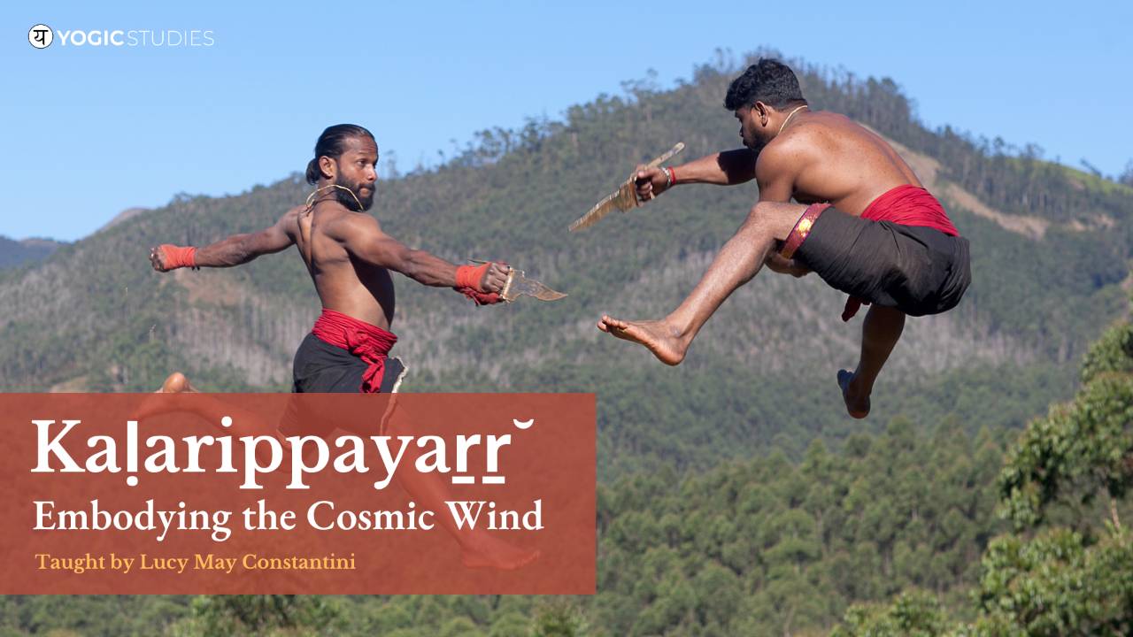 YS 128 | Kaḷarippayaṟṟ˘: Embodying the Cosmic Wind