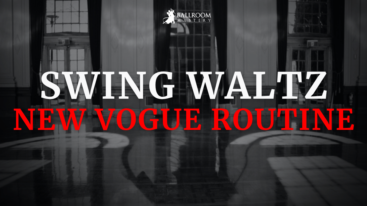 New Vogue Routine: Swing Waltz, a New Vogue routine lesson with Vaughan Liddicoat
