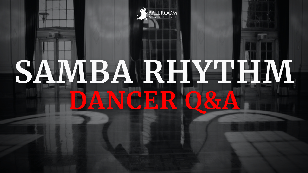 How to Count Samba Rhythm and Build Exam Confidence, a dancer Q&A with Vaughan Liddicoat