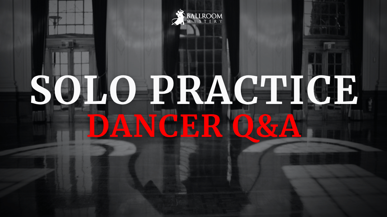 Solo Practice, Slow Foxtrot and the Art of Performance, a dancer Q&A with Vaughan Liddicoat