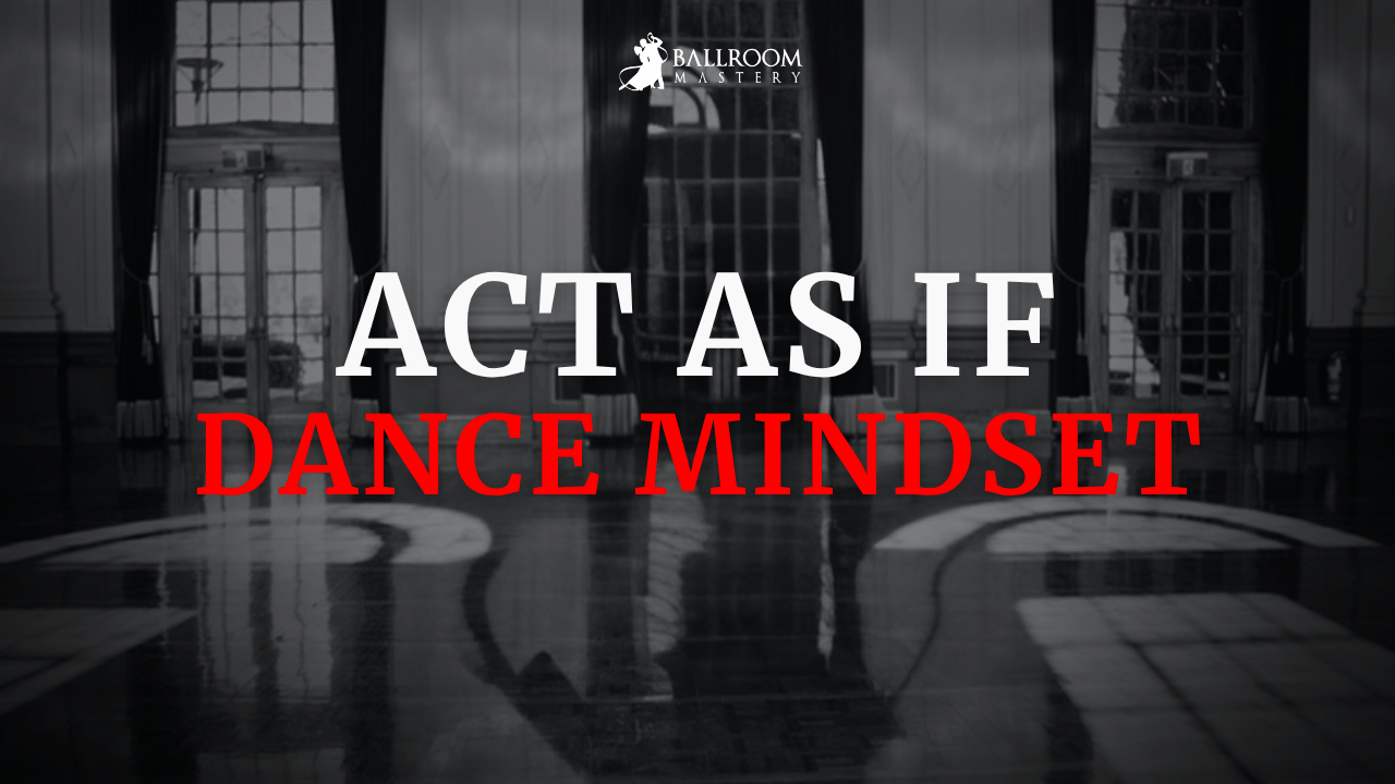 Act As If: How Self-Image Shapes Your Dancing, a dance mindset lesson with Vaughan Liddicoat