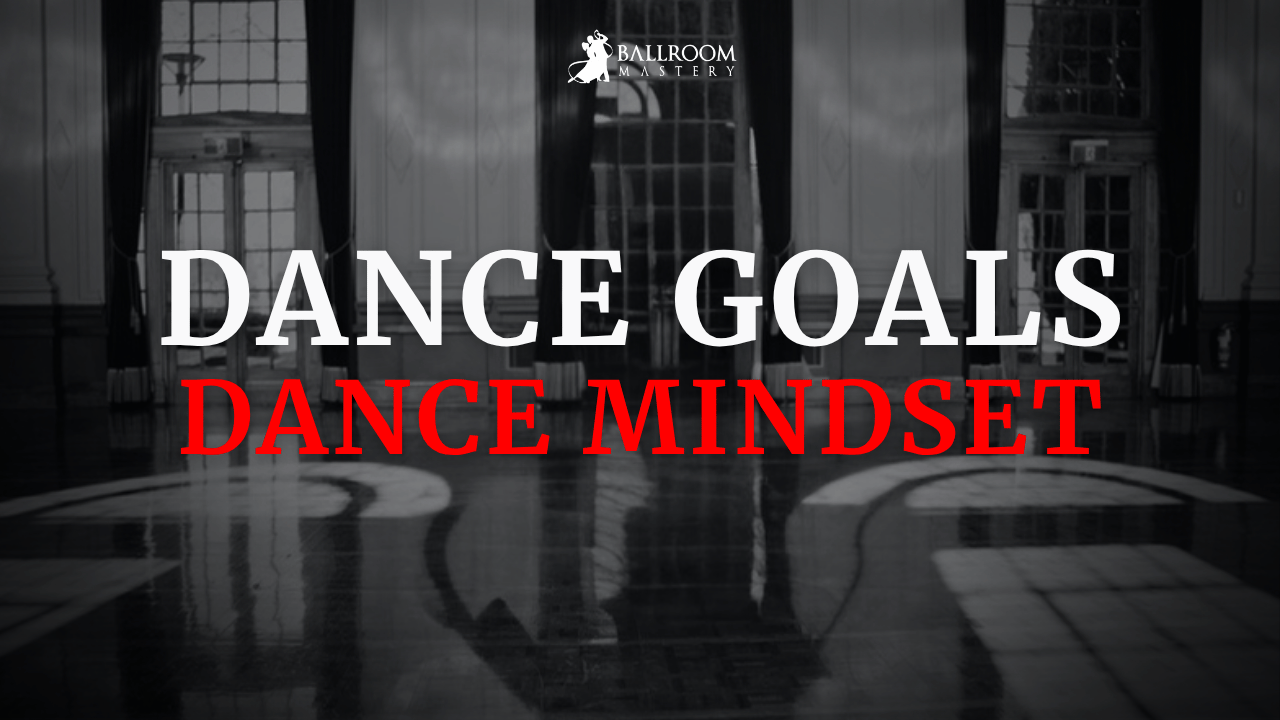 Why You Must Have Goals for Your Dancing, a dance mindset lesson with Vaughan Liddicoat