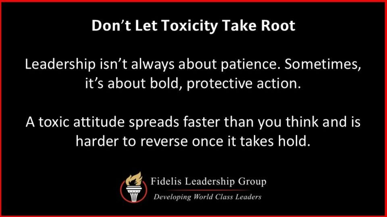 "Don’t Let Toxicity Take Root" graphic by Fidelis Leadership Group. Text reads: "Leadership isn’t always about patience. Sometimes, it’s about bold, protective action. A toxic attitude spreads faster than you think and is harder to reverse once it takes hold."