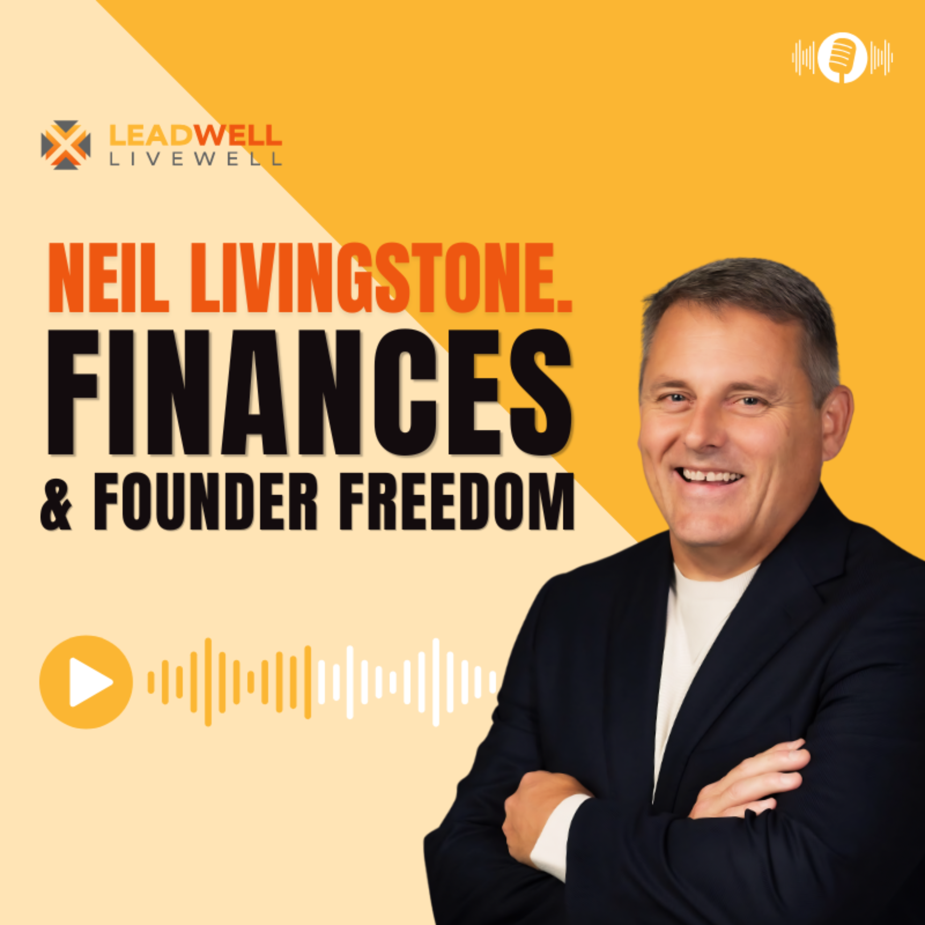 Episode 28: Neil Livingstone | Founder Freedom: Financial Leadership, Cash Flow and Scaling Your Business episode artwork