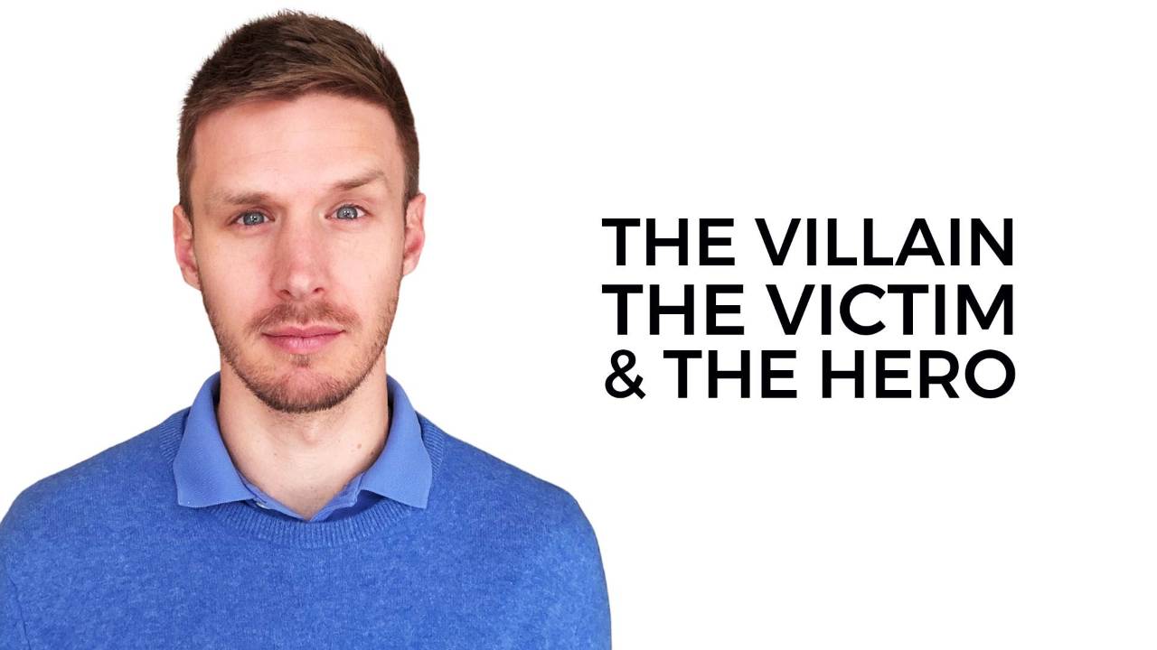 The Villain, The Victim, and The Hero